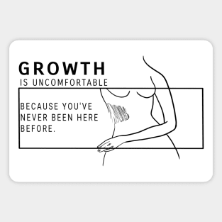 Growth Is Uncomfortable Magnet